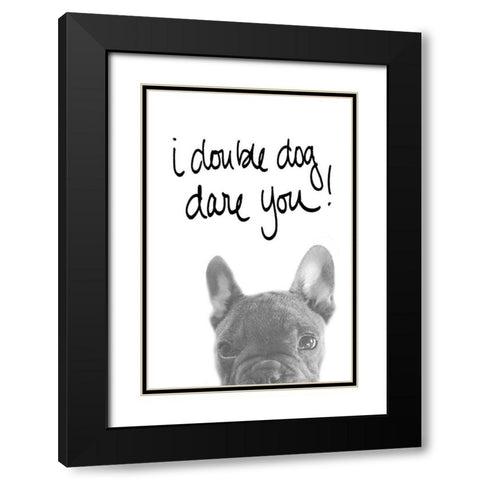 I Double Dog Dare You Black Modern Wood Framed Art Print with Double Matting by SD Graphics Studio