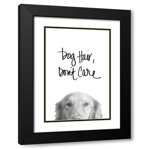 Dog Hair Dont Care Black Modern Wood Framed Art Print with Double Matting by SD Graphics Studio