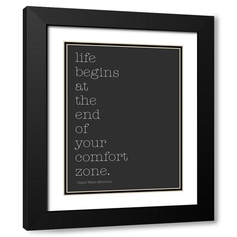 Life Begins At The End Of Your Comfort Zone Black Modern Wood Framed Art Print with Double Matting by SD Graphics Studio