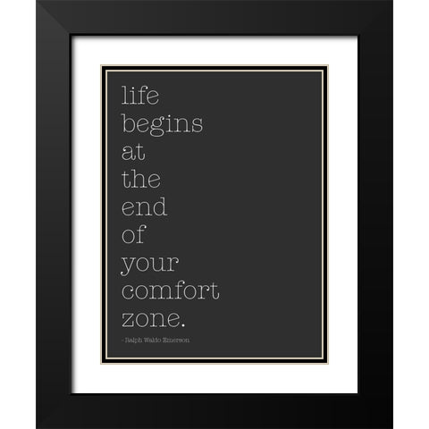 Life Begins At The End Of Your Comfort Zone Black Modern Wood Framed Art Print with Double Matting by SD Graphics Studio