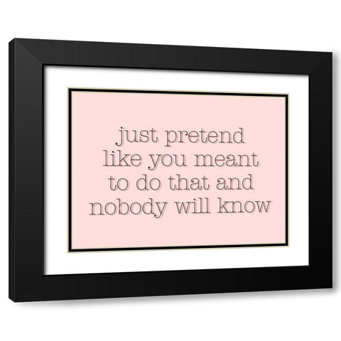 Just Pretend Black Modern Wood Framed Art Print with Double Matting by SD Graphics Studio