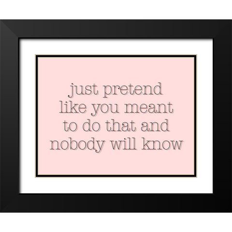 Just Pretend Black Modern Wood Framed Art Print with Double Matting by SD Graphics Studio