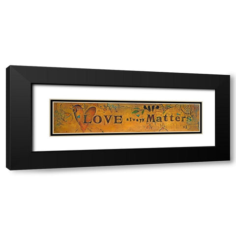 Love Always Matters Black Modern Wood Framed Art Print with Double Matting by Kinnison, Carolyn