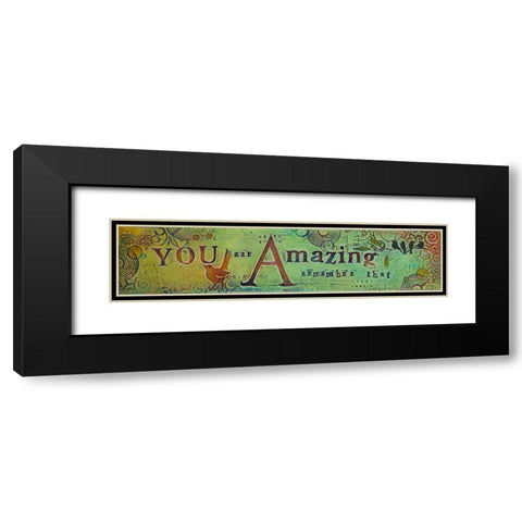 You Are Amazing Black Modern Wood Framed Art Print with Double Matting by Kinnison, Carolyn