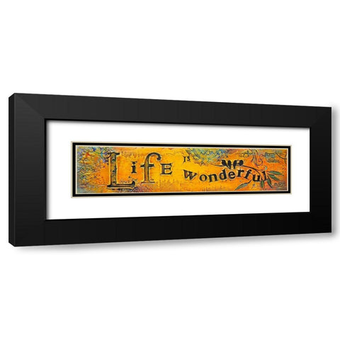 Life is Wonderful Black Modern Wood Framed Art Print with Double Matting by Kinnison, Carolyn