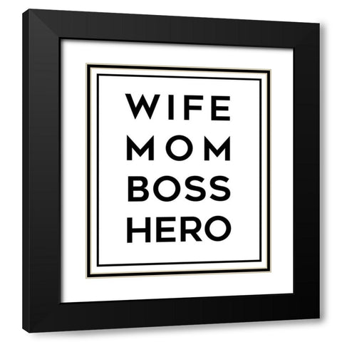 Wife Mom Boss Hero Black Modern Wood Framed Art Print with Double Matting by Quach, Anna