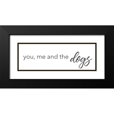You Me And The Dogs Black Modern Wood Framed Art Print with Double Matting by SD Graphics Studio