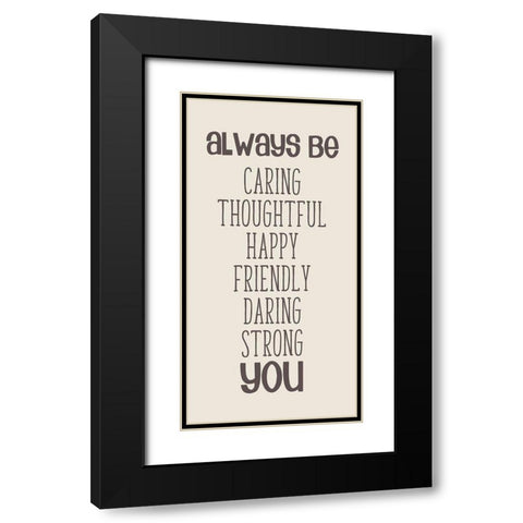Always be You Black Modern Wood Framed Art Print with Double Matting by Quach, Anna