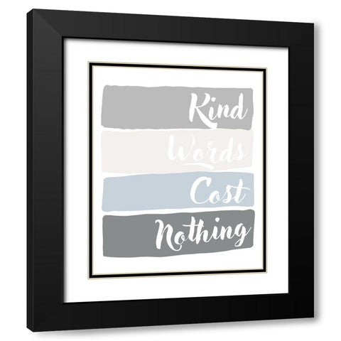 Kind Words Cost Nothing Black Modern Wood Framed Art Print with Double Matting by Quach, Anna