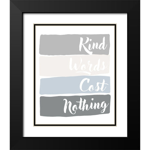 Kind Words Cost Nothing Black Modern Wood Framed Art Print with Double Matting by Quach, Anna