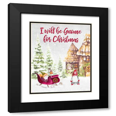I Will be Gnome for Christmas Black Modern Wood Framed Art Print with Double Matting by Gaynor, Janice