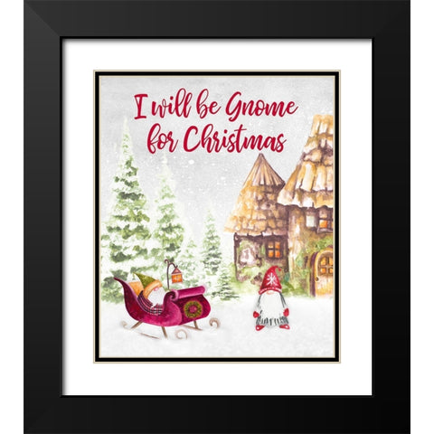 I Will be Gnome for Christmas Black Modern Wood Framed Art Print with Double Matting by Gaynor, Janice