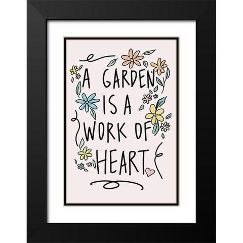 A Garden Is A Work of Heart Black Modern Wood Framed Art Print with Double Matting by Wilson, Kali