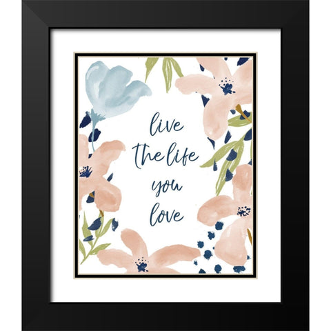 Live The Life You Love Black Modern Wood Framed Art Print with Double Matting by Medley, Elizabeth