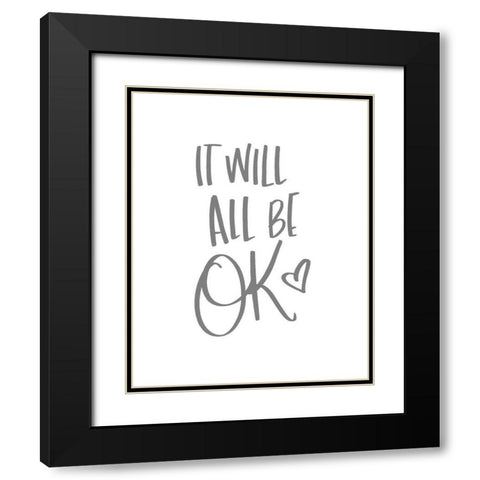 It Will All Be OK Black Modern Wood Framed Art Print with Double Matting by SD Graphics Studio