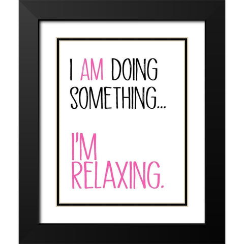 Im Relaxing Black Modern Wood Framed Art Print with Double Matting by SD Graphics Studio