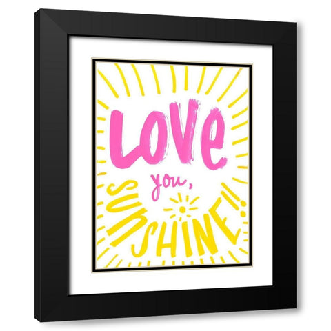 Love You Sunshine Black Modern Wood Framed Art Print with Double Matting by SD Graphics Studio