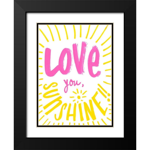 Love You Sunshine Black Modern Wood Framed Art Print with Double Matting by SD Graphics Studio