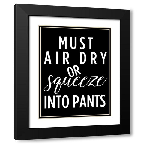 Must Air Dry Black Modern Wood Framed Art Print with Double Matting by Quach, Anna