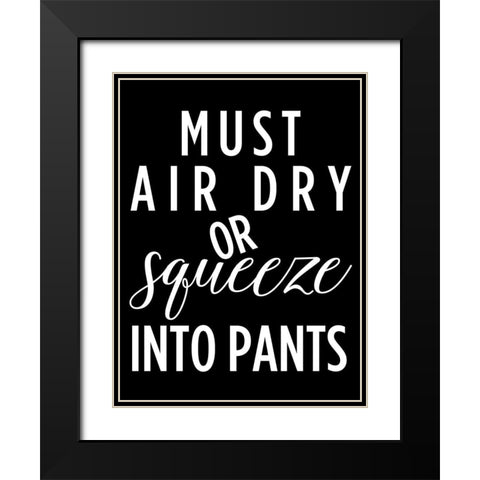 Must Air Dry Black Modern Wood Framed Art Print with Double Matting by Quach, Anna