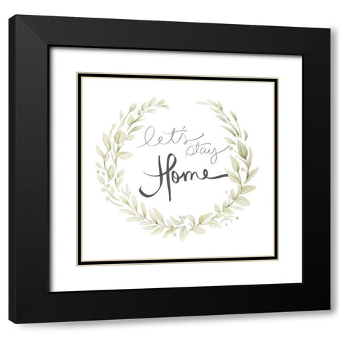 Lets Stay Home Black Modern Wood Framed Art Print with Double Matting by Gaynor, Janice