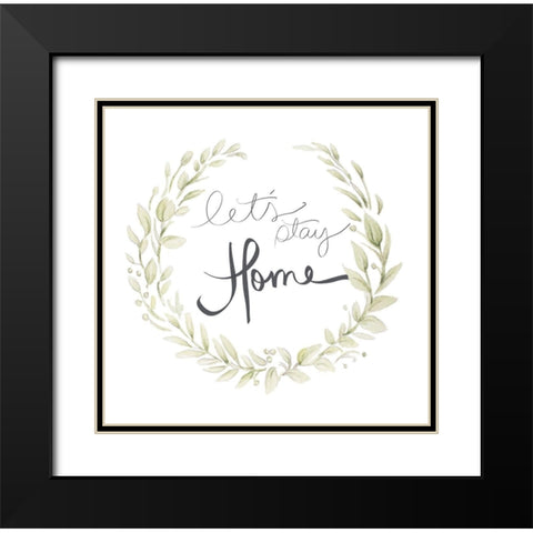 Lets Stay Home Black Modern Wood Framed Art Print with Double Matting by Gaynor, Janice