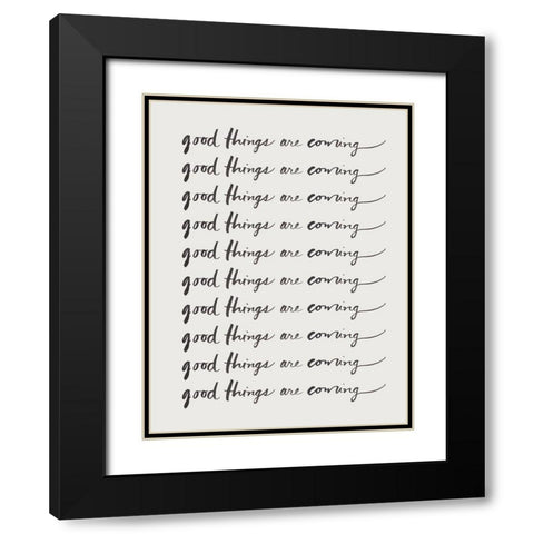 Good Things Are Coming Black Modern Wood Framed Art Print with Double Matting by SD Graphics Studio