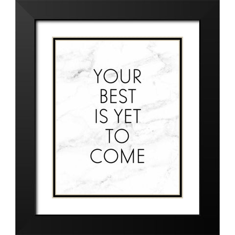 Your Best Is Yet To Come Black Modern Wood Framed Art Print with Double Matting by Quach, Anna
