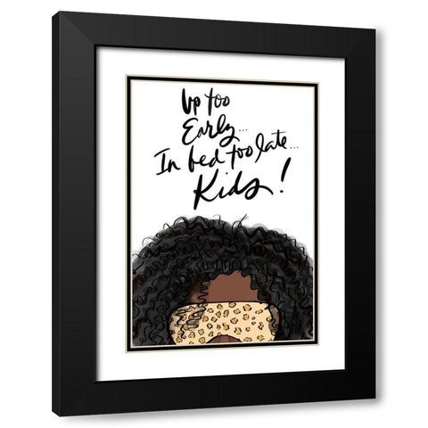 Up Too Early In Bed Too Late Kids (Girl III) Black Modern Wood Framed Art Print with Double Matting by Quach, Anna