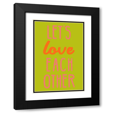 Lets Love Each Other Black Modern Wood Framed Art Print with Double Matting by SD Graphics Studio
