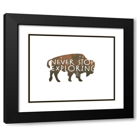Never Stop Exploring Buffalo Black Modern Wood Framed Art Print with Double Matting by Quach, Anna