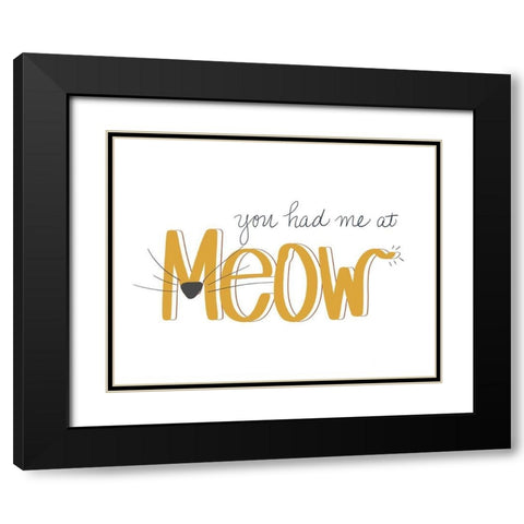You Had Me At Meow Black Modern Wood Framed Art Print with Double Matting by SD Graphics Studio