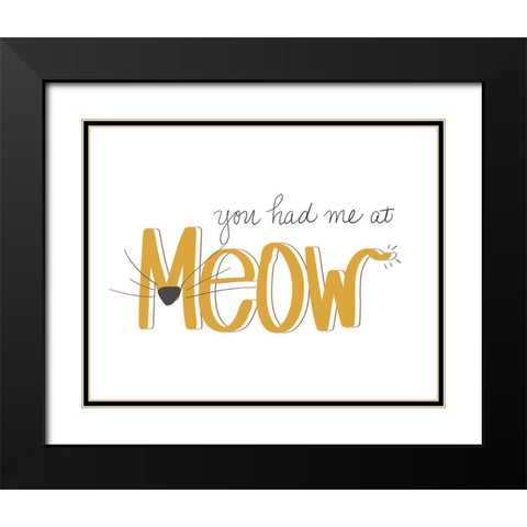 You Had Me At Meow Black Modern Wood Framed Art Print with Double Matting by SD Graphics Studio