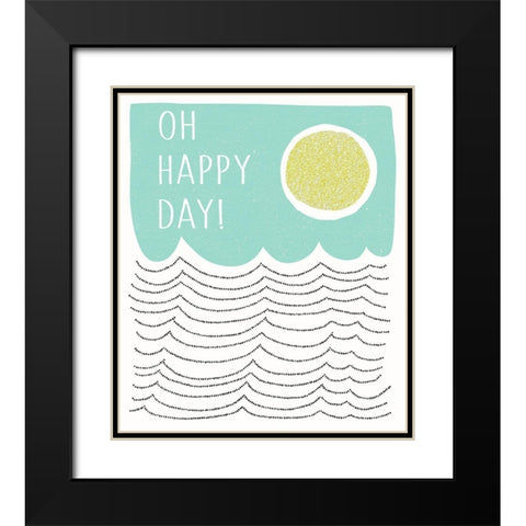 Oh Happy Day Black Modern Wood Framed Art Print with Double Matting by Bucheli, Jen