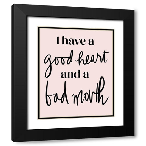 Good Heart Bad Mouth Black Modern Wood Framed Art Print with Double Matting by Medley, Elizabeth