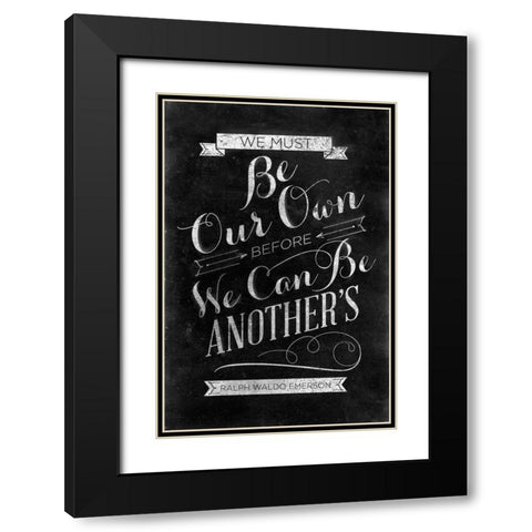 Be Our Own Black Modern Wood Framed Art Print with Double Matting by SD Graphics Studio