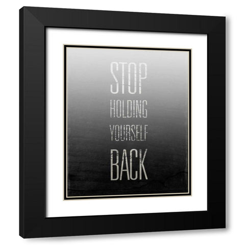 Stop Holding Yourself Back Black Modern Wood Framed Art Print with Double Matting by SD Graphics Studio