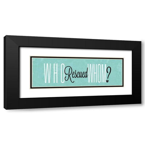 Who Rescued Whom Black Modern Wood Framed Art Print with Double Matting by SD Graphics Studio