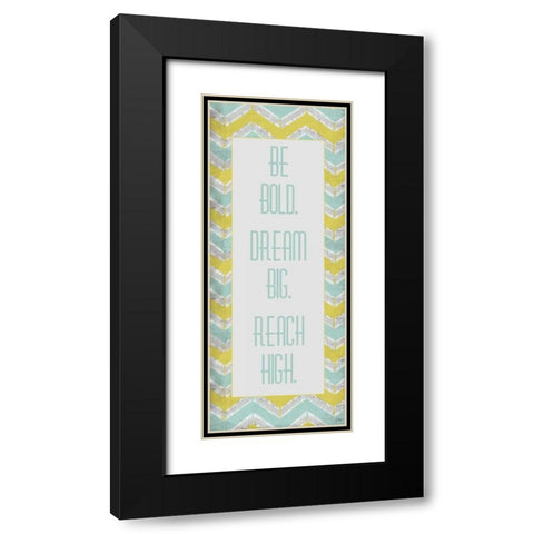 Be Bold. Dream Big. Black Modern Wood Framed Art Print with Double Matting by Medley, Elizabeth