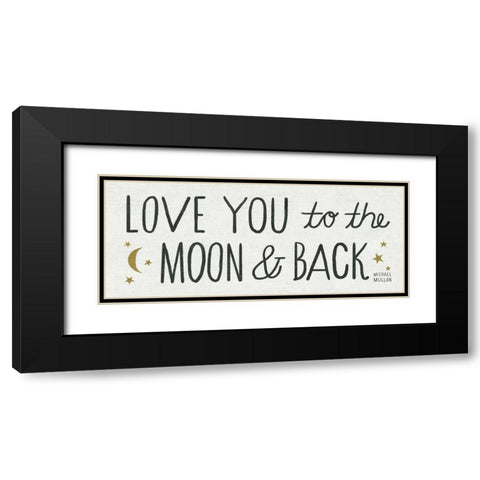 Love You to the Moon and Back Black Modern Wood Framed Art Print with Double Matting by Mullan, Michael