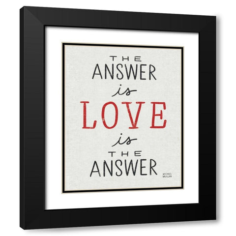 The Answer is Love Black Modern Wood Framed Art Print with Double Matting by Mullan, Michael