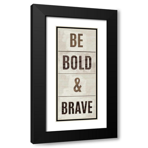 Wood Sign Bold and Brave Black Modern Wood Framed Art Print with Double Matting by Mullan, Michael