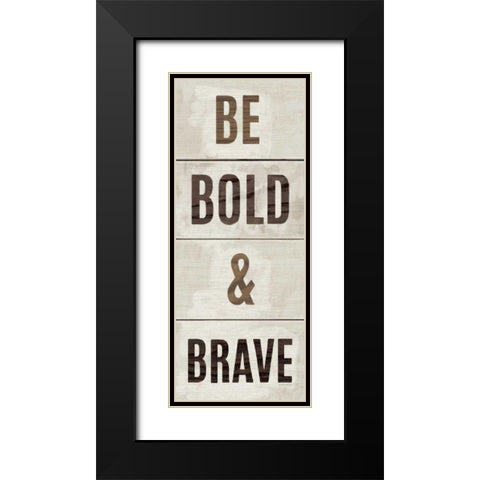 Wood Sign Bold and Brave Black Modern Wood Framed Art Print with Double Matting by Mullan, Michael