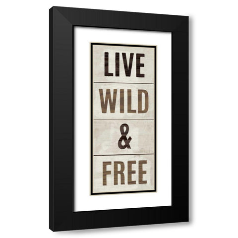 Wood Sign Live Wild and Free Black Modern Wood Framed Art Print with Double Matting by Mullan, Michael
