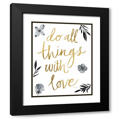 Do All Things with Love BW Black Modern Wood Framed Art Print with Double Matting by Miller, Sara Zieve
