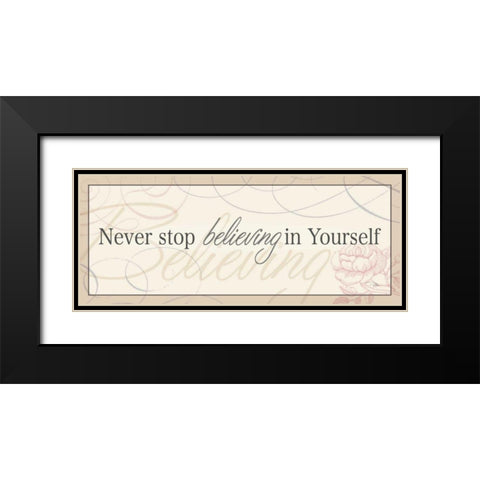Never Stop Believing in Yourself Black Modern Wood Framed Art Print with Double Matting by Pela