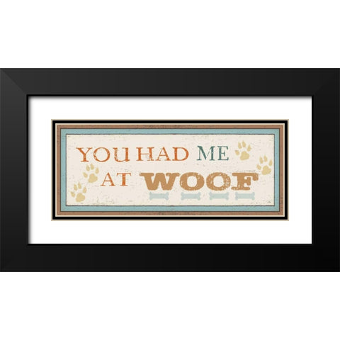 You Had Me at Woof Black Modern Wood Framed Art Print with Double Matting by Pela