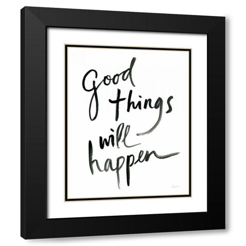 Good Things Will Happen Black Modern Wood Framed Art Print with Double Matting by Schlabach, Sue