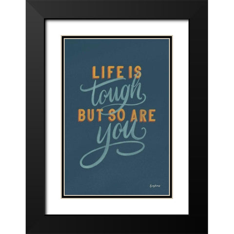 Life is Tough Black Modern Wood Framed Art Print with Double Matting by Thorns, Becky