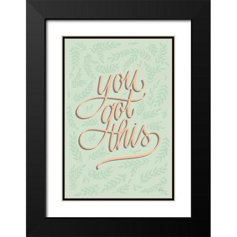 You Got This Black Modern Wood Framed Art Print with Double Matting by Thorns, Becky